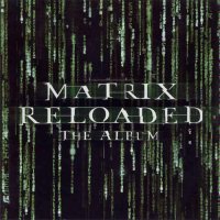 Обложка саундтрека к фильму "Матрица 2: Перезагрузка" / The Matrix Reloaded (2003)