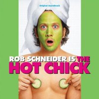 Обложка саундтрека к фильму "Цыпочка" / The Hot Chick (2002)