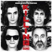 Обложка саундтрека к фильму "Убить Боно" / Killing Bono (2011)